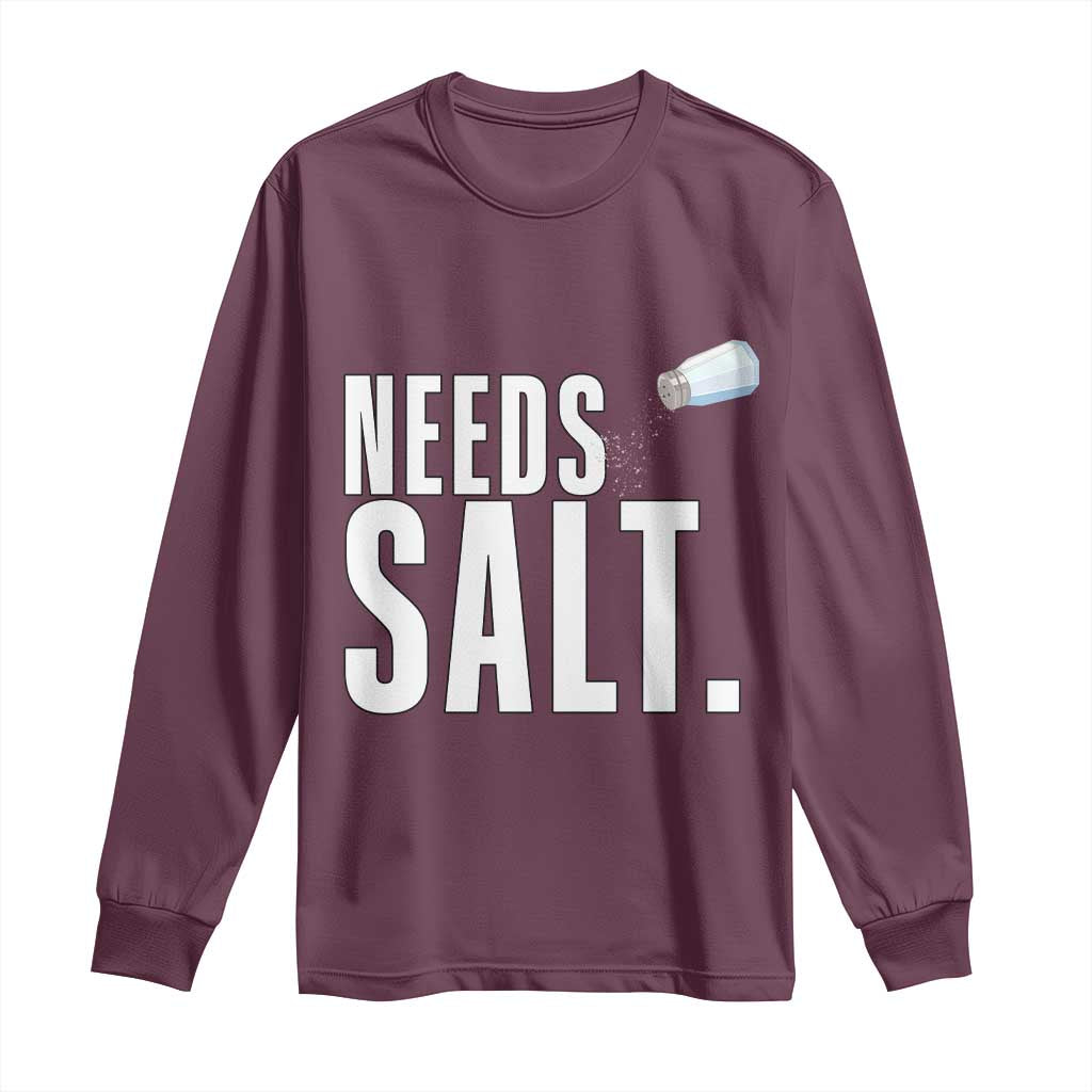 Needs Salt Long Sleeve Shirt Funny Cooking Baking Foodie - Wonder Print Shop