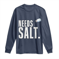 Needs Salt Long Sleeve Shirt Funny Cooking Baking Foodie - Wonder Print Shop