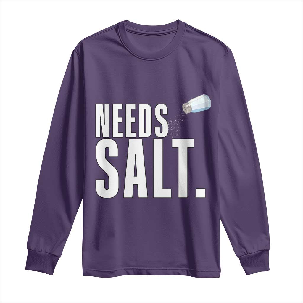 Needs Salt Long Sleeve Shirt Funny Cooking Baking Foodie - Wonder Print Shop
