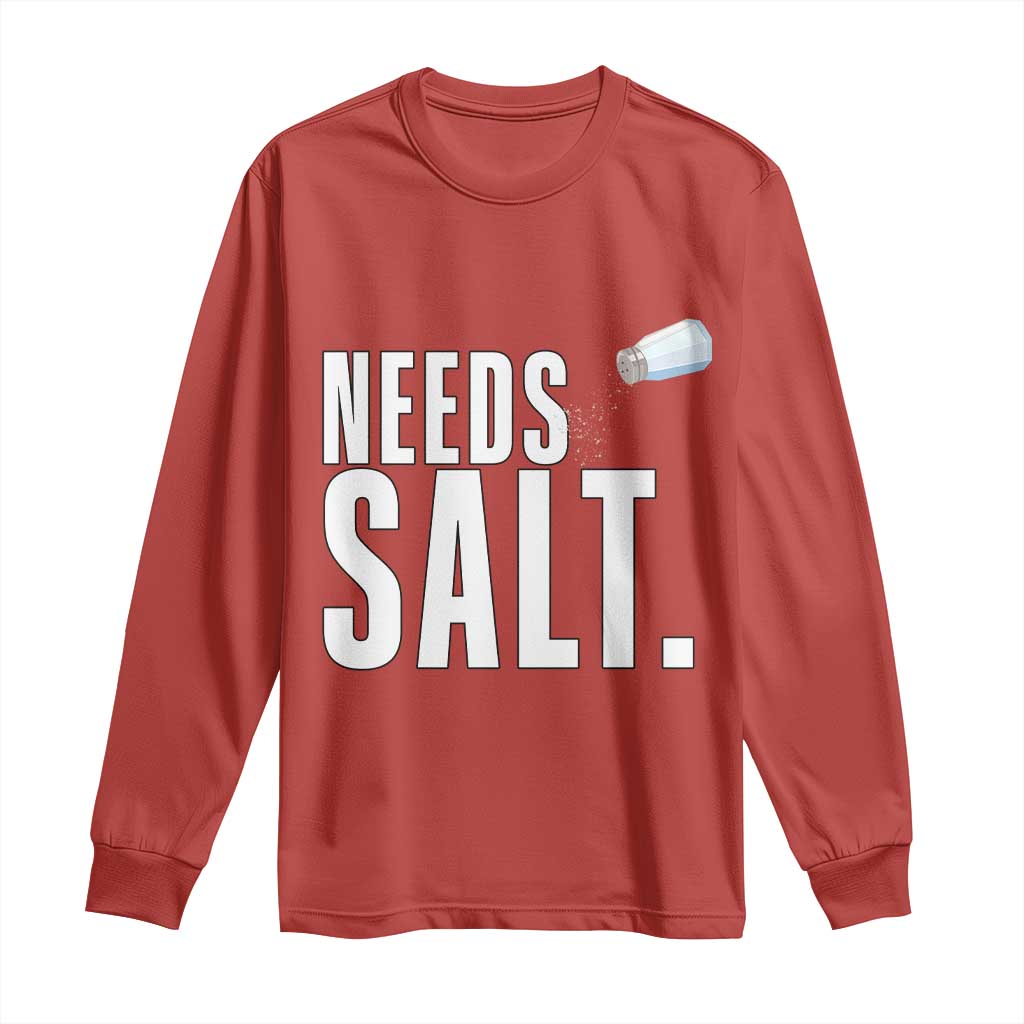 Needs Salt Long Sleeve Shirt Funny Cooking Baking Foodie - Wonder Print Shop