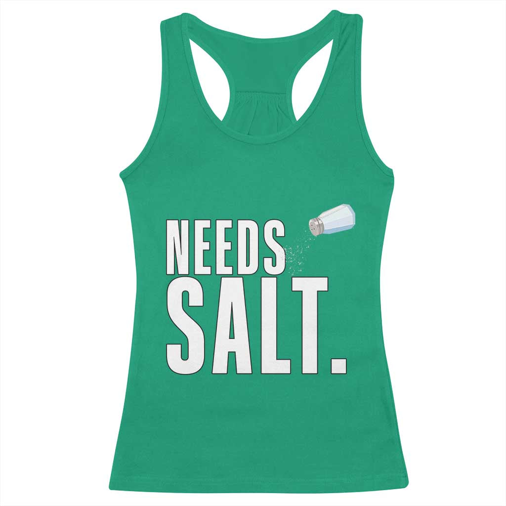Needs Salt Racerback Tank Top Funny Cooking Baking Foodie - Wonder Print Shop
