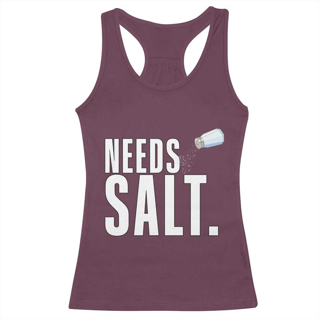 Needs Salt Racerback Tank Top Funny Cooking Baking Foodie - Wonder Print Shop