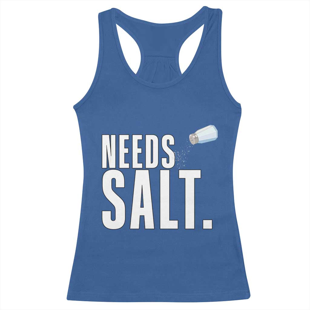 Needs Salt Racerback Tank Top Funny Cooking Baking Foodie - Wonder Print Shop