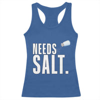 Needs Salt Racerback Tank Top Funny Cooking Baking Foodie - Wonder Print Shop
