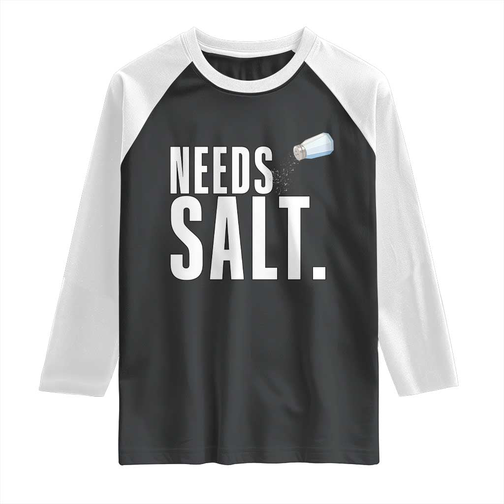 Needs Salt Raglan Shirt Funny Cooking Baking Foodie - Wonder Print Shop