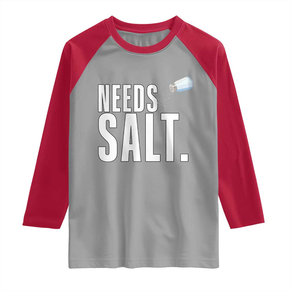 Needs Salt Raglan Shirt Funny Cooking Baking Foodie - Wonder Print Shop