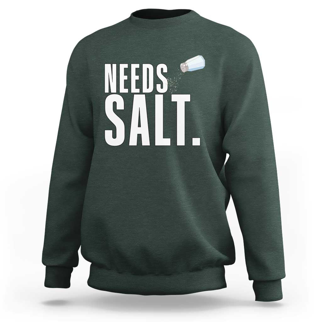 Needs Salt Sweatshirt Funny Cooking Baking Foodie - Wonder Print Shop