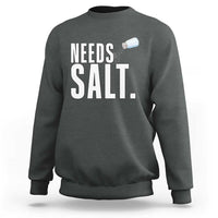 Needs Salt Sweatshirt Funny Cooking Baking Foodie - Wonder Print Shop