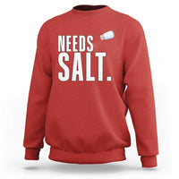 Needs Salt Sweatshirt Funny Cooking Baking Foodie - Wonder Print Shop