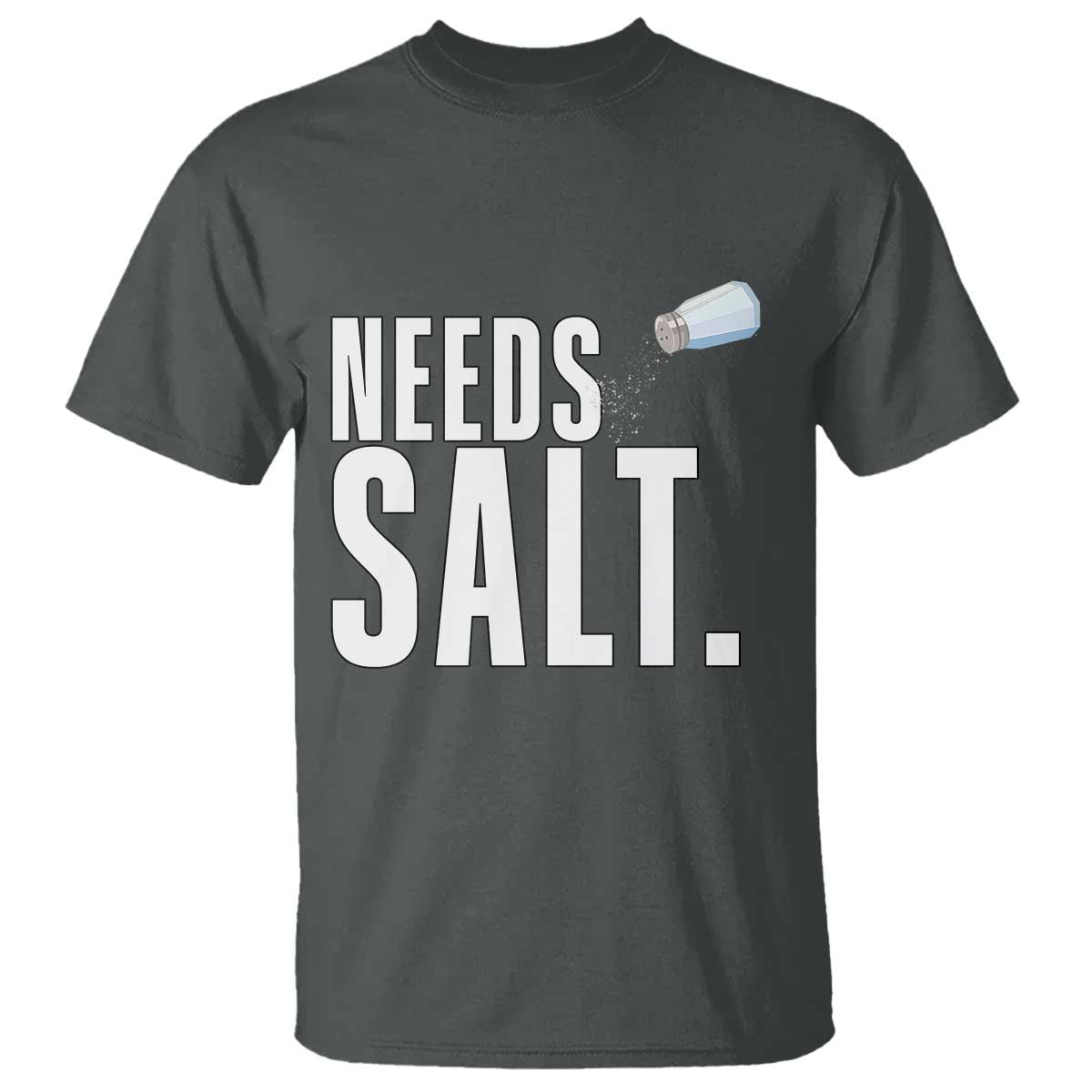 Needs Salt T Shirt Funny Cooking Baking Foodie - Wonder Print Shop