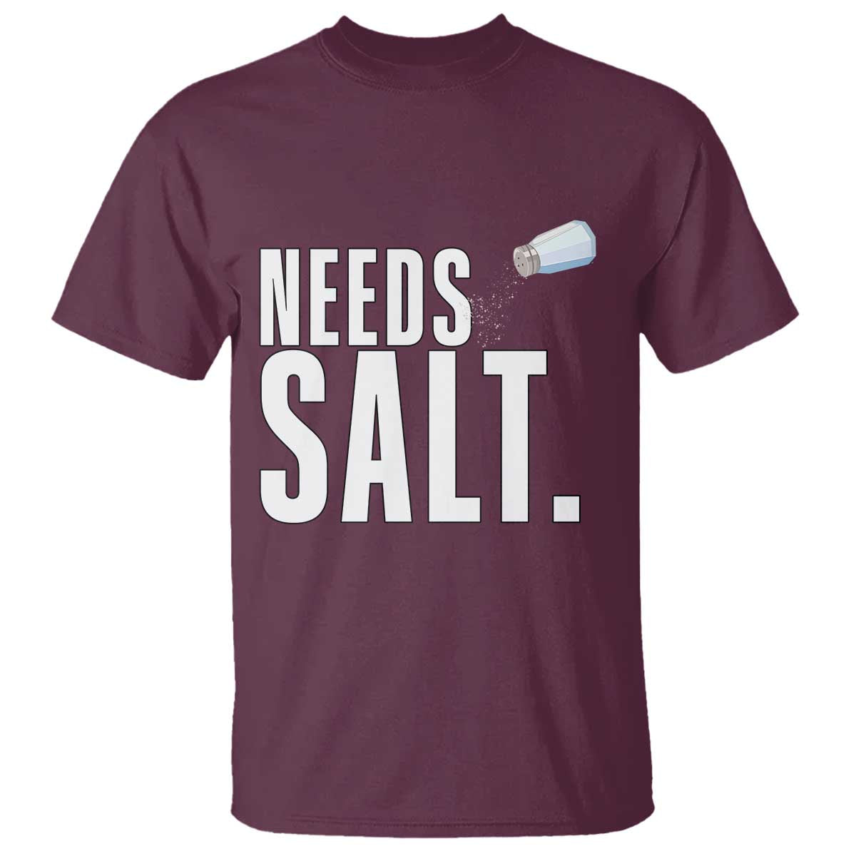 Needs Salt T Shirt Funny Cooking Baking Foodie - Wonder Print Shop