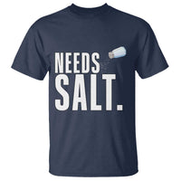 Needs Salt T Shirt Funny Cooking Baking Foodie - Wonder Print Shop