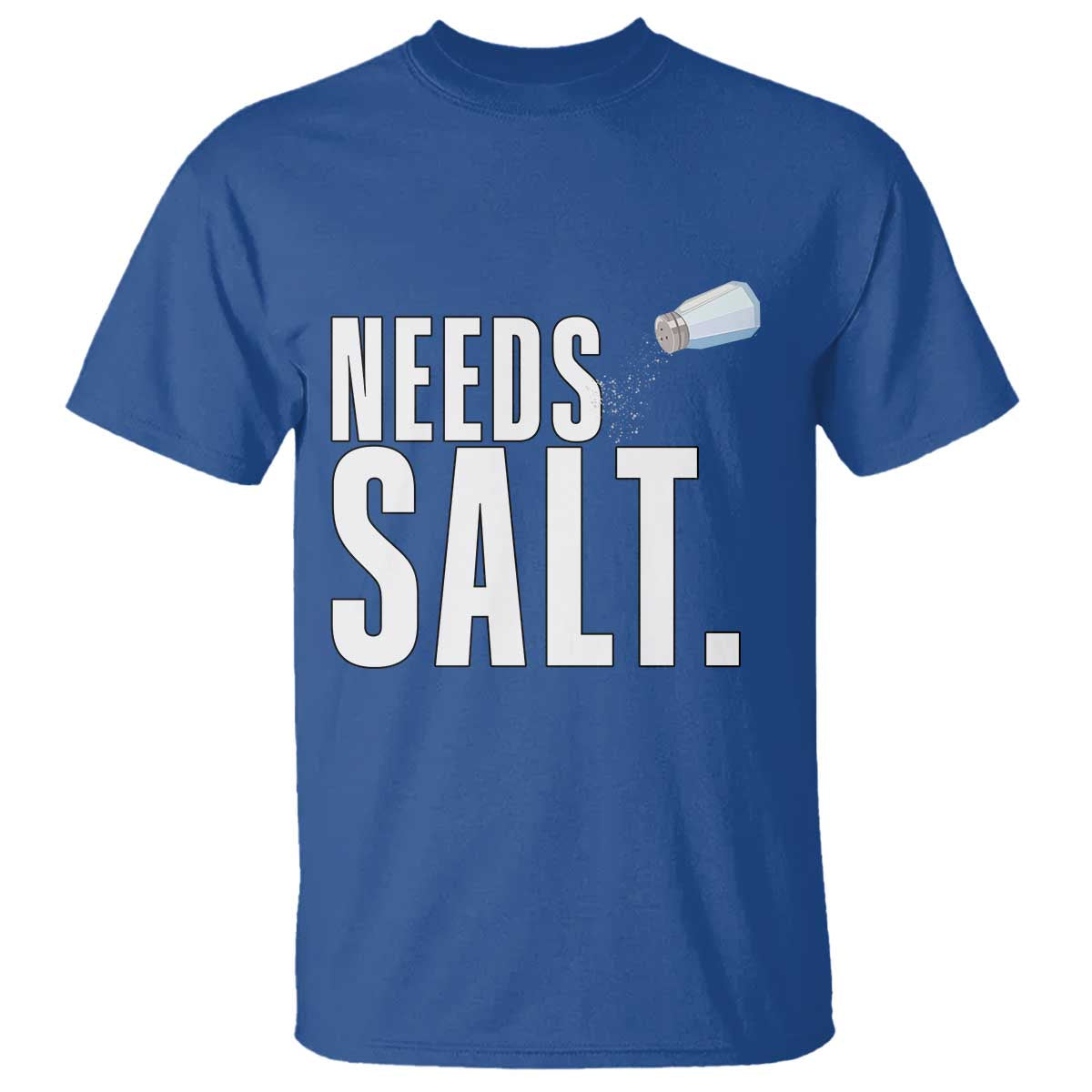 Needs Salt T Shirt Funny Cooking Baking Foodie - Wonder Print Shop