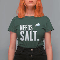 Needs Salt T Shirt For Women Funny Cooking Baking Foodie - Wonder Print Shop