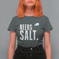 Needs Salt T Shirt For Women Funny Cooking Baking Foodie - Wonder Print Shop