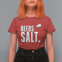 Needs Salt T Shirt For Women Funny Cooking Baking Foodie - Wonder Print Shop