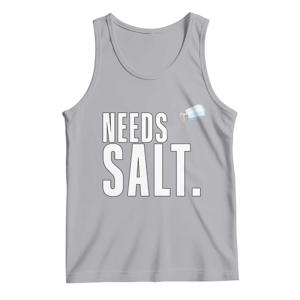 Needs Salt Tank Top Funny Cooking Baking Foodie - Wonder Print Shop