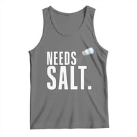 Needs Salt Tank Top Funny Cooking Baking Foodie - Wonder Print Shop