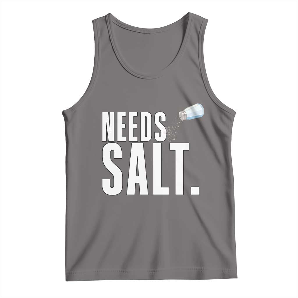Needs Salt Tank Top Funny Cooking Baking Foodie - Wonder Print Shop