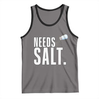 Needs Salt Tank Top Funny Cooking Baking Foodie - Wonder Print Shop