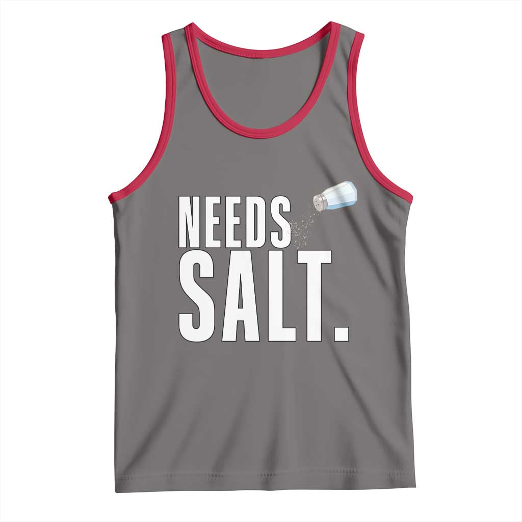 Needs Salt Tank Top Funny Cooking Baking Foodie - Wonder Print Shop