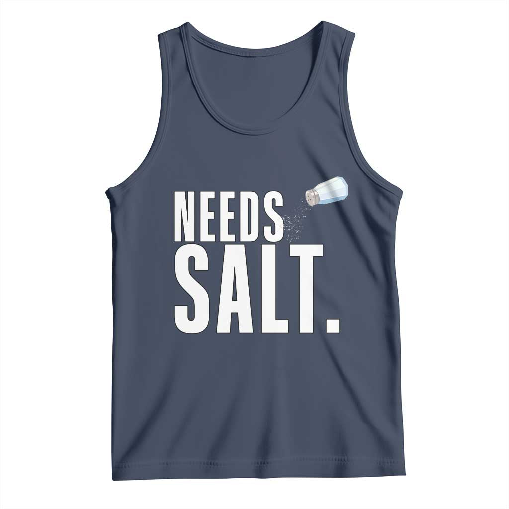 Needs Salt Tank Top Funny Cooking Baking Foodie - Wonder Print Shop