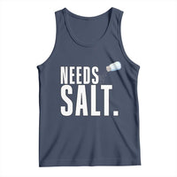 Needs Salt Tank Top Funny Cooking Baking Foodie - Wonder Print Shop