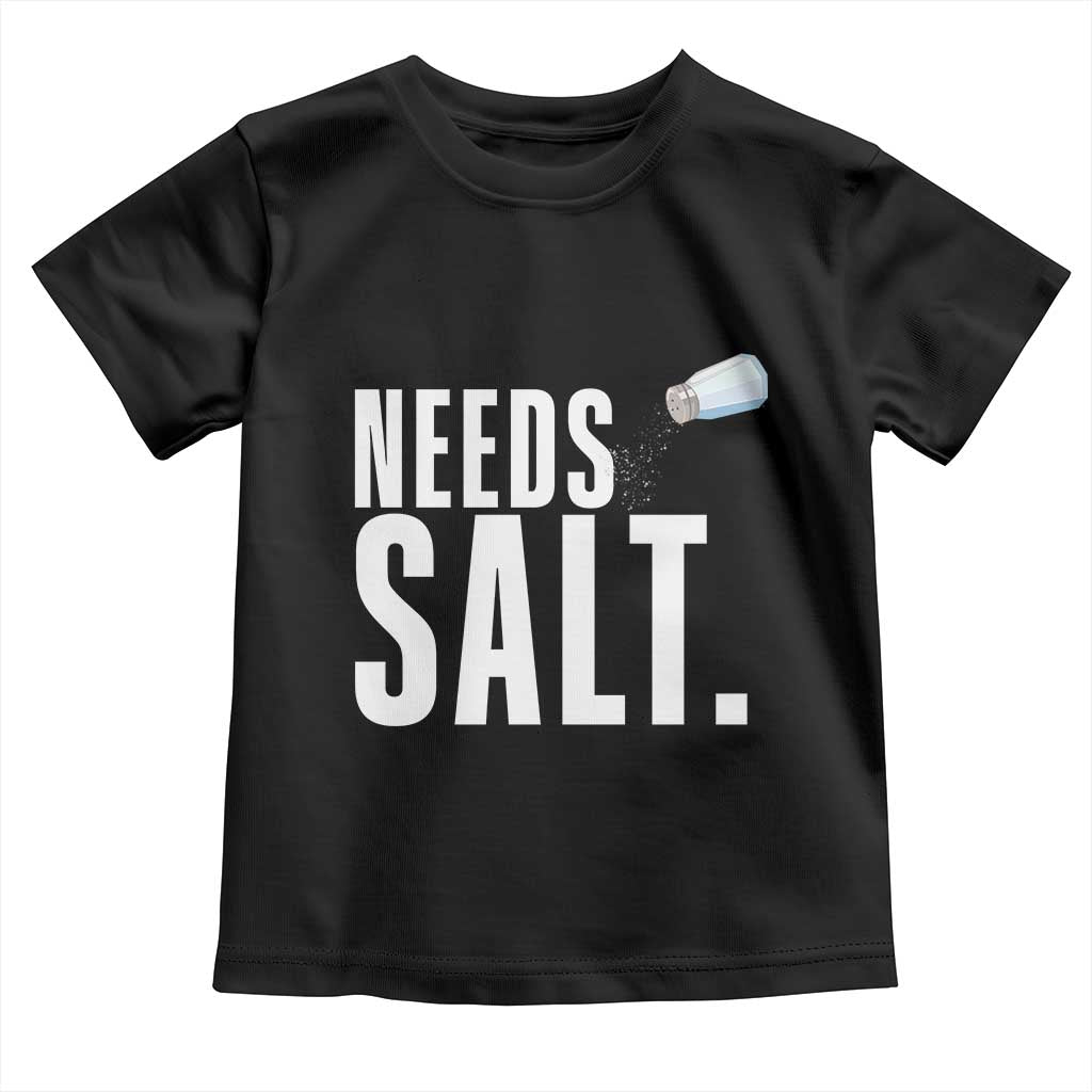 Needs Salt Toddler T Shirt Funny Cooking Baking Foodie - Wonder Print Shop
