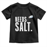 Needs Salt Toddler T Shirt Funny Cooking Baking Foodie - Wonder Print Shop