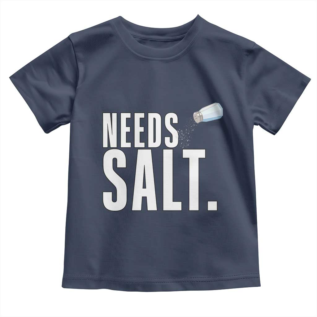Needs Salt Toddler T Shirt Funny Cooking Baking Foodie - Wonder Print Shop