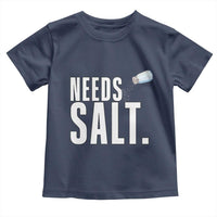 Needs Salt Toddler T Shirt Funny Cooking Baking Foodie - Wonder Print Shop