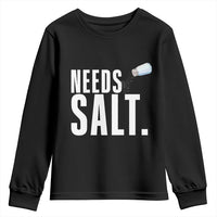 Needs Salt Youth Sweatshirt Funny Cooking Baking Foodie - Wonder Print Shop