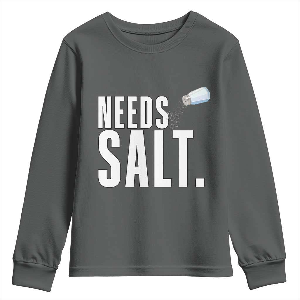 Needs Salt Youth Sweatshirt Funny Cooking Baking Foodie - Wonder Print Shop