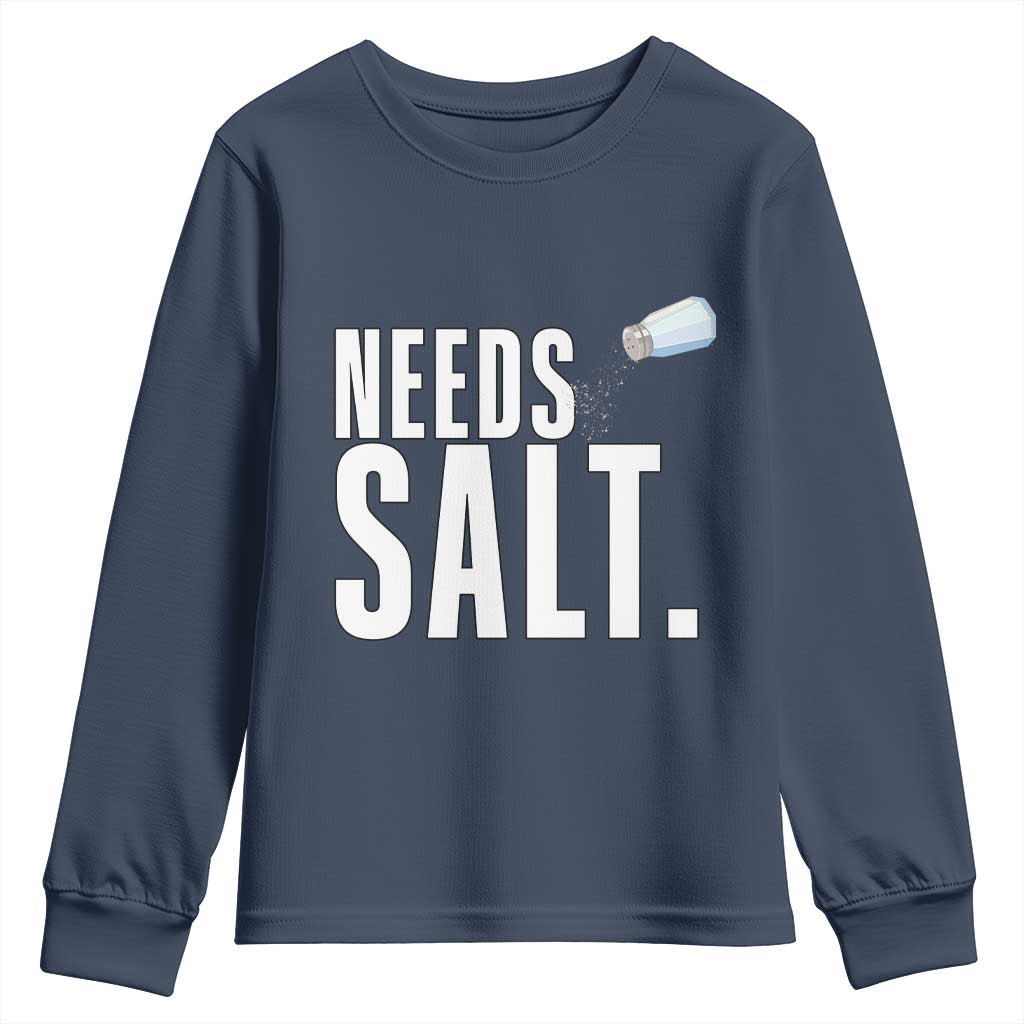 Needs Salt Youth Sweatshirt Funny Cooking Baking Foodie - Wonder Print Shop