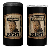 Martin Luther King Jr 4 in 1 Can Cooler Tumbler The Time Is Always Right To Do What Is Right MLK Quote - Wonder Print Shop