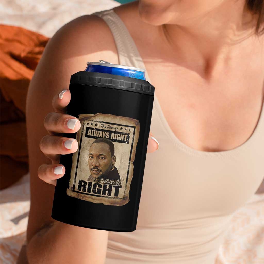 Martin Luther King Jr 4 in 1 Can Cooler Tumbler The Time Is Always Right To Do What Is Right MLK Quote - Wonder Print Shop