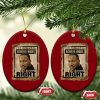 Martin Luther King Jr Ceramic Ornament The Time Is Always Right To Do What Is Right MLK Quote - Wonder Print Shop