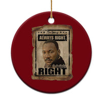Martin Luther King Jr Ceramic Ornament The Time Is Always Right To Do What Is Right MLK Quote - Wonder Print Shop