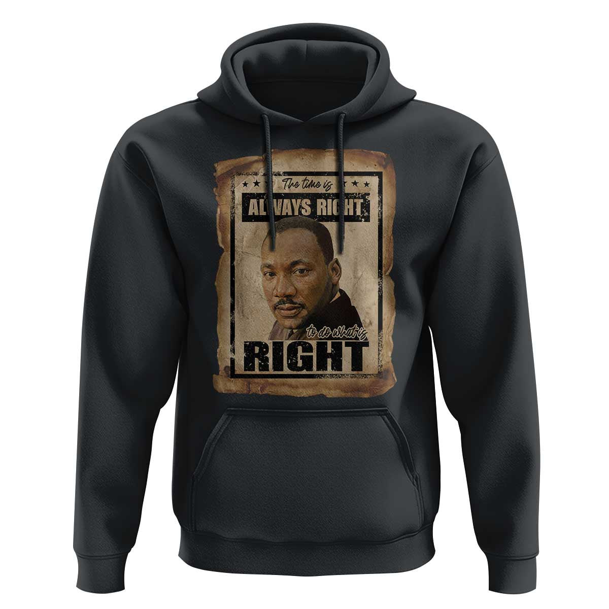 Martin Luther King Jr Hoodie The Time Is Always Right To Do What Is Right MLK Quote - Wonder Print Shop