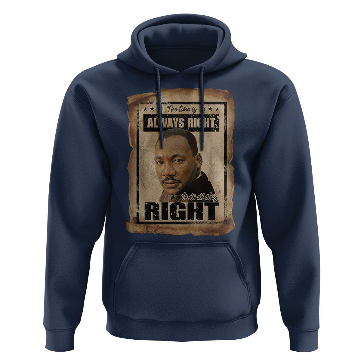 Martin Luther King Jr Hoodie The Time Is Always Right To Do What Is Right MLK Quote - Wonder Print Shop