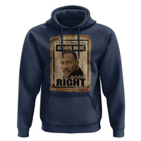 Martin Luther King Jr Hoodie The Time Is Always Right To Do What Is Right MLK Quote - Wonder Print Shop