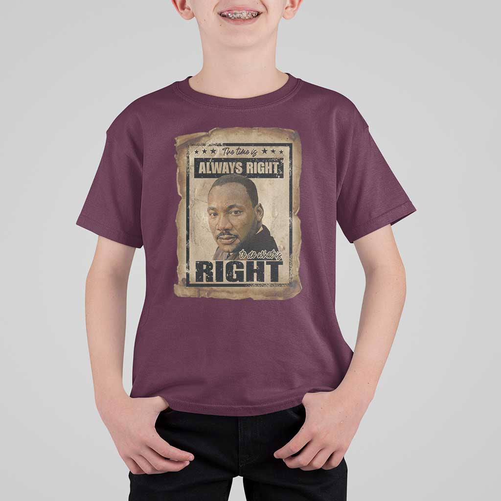 Martin Luther King Jr T Shirt For Kid The Time Is Always Right To Do What Is Right MLK Quote - Wonder Print Shop