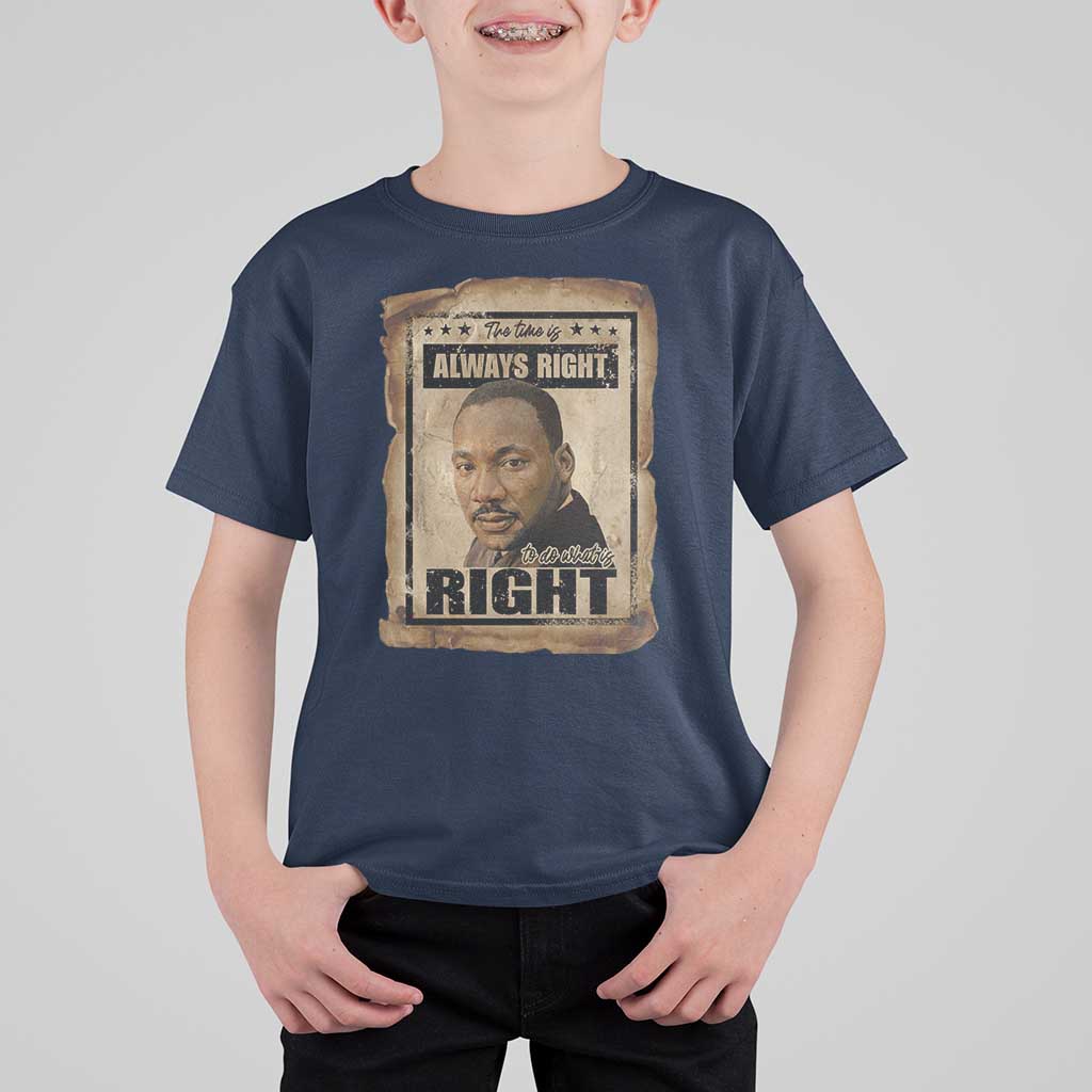 Martin Luther King Jr T Shirt For Kid The Time Is Always Right To Do What Is Right MLK Quote - Wonder Print Shop