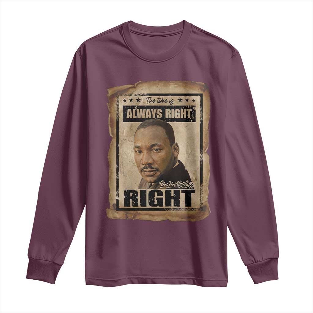 Martin Luther King Jr Long Sleeve Shirt The Time Is Always Right To Do What Is Right MLK Quote - Wonder Print Shop