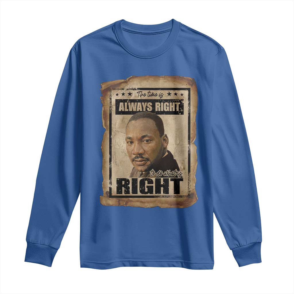 Martin Luther King Jr Long Sleeve Shirt The Time Is Always Right To Do What Is Right MLK Quote - Wonder Print Shop