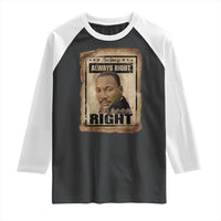 Martin Luther King Jr Raglan Shirt The Time Is Always Right To Do What Is Right MLK Quote - Wonder Print Shop