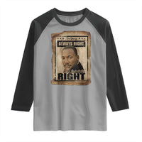 Martin Luther King Jr Raglan Shirt The Time Is Always Right To Do What Is Right MLK Quote - Wonder Print Shop