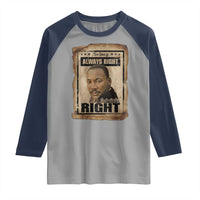 Martin Luther King Jr Raglan Shirt The Time Is Always Right To Do What Is Right MLK Quote - Wonder Print Shop