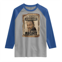 Martin Luther King Jr Raglan Shirt The Time Is Always Right To Do What Is Right MLK Quote - Wonder Print Shop