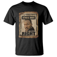 Martin Luther King Jr T Shirt The Time Is Always Right To Do What Is Right MLK Quote - Wonder Print Shop